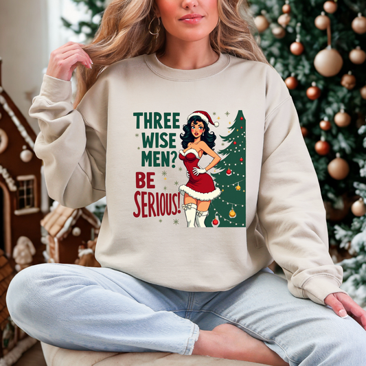 Funny Three Wise Men Be Serious Christmas Sweatshirt