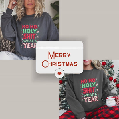 Sarcastic "Ho Ho Holy Sh*t What A Year" Christmas Sweater
