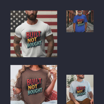Built Not Bought Motivational Graphic T-Shirt