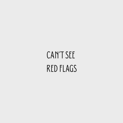 Sarcastic Monster Cartoon Tee: Funny "I Can't See Red Flags..." Monster T-Shirt