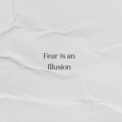 Fear Is An Illusion T-Shirt