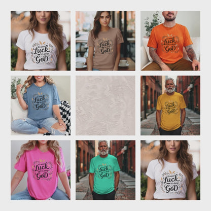 It's Never Luck, It's Always God Faith Based Tee