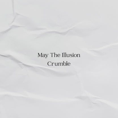 May the Illusion Crumble T-Shirt